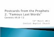 Postcards from the Prophets 2. “Famous Last Words” Genesis 49.8-12