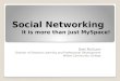 Social Networking   It is more than just MySpace!