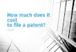 How much does it cost to file a patent?