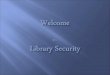 Welcome  to  Library Security