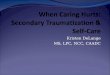 When Caring Hurts: Secondary Traumatization & Self-Care
