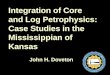 Integration of Core and Log Petrophysics: Case Studies in the Mississippian of Kansas