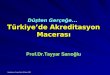 Düşten Gerçeğe ... Türkiye’de Akreditasyon Macerası Prof.Dr.Tayyar Sarıoğlu