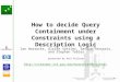How to decide Quer y  Containment under Constraints using a Description Logic