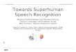 Towards Superhuman Speech Recognition