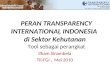 PERAN TRANSPARENCY INTERNATIONAL INDONESIA    di Sektor Kehutanan  Tool  sebagai perangkat