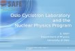 Oslo Cyclotron Laboratory  and the  Nuclear Physics Program