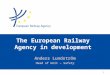The European Railway Agency in development