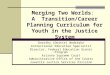 Merging Two Worlds : A  Transition/Career Planning Curriculum for Youth in the Justice System