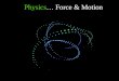 Physics … Force & Motion