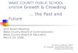 WAKE COUNTY PUBLIC SCHOOL SYSTEM  Growth & Crowding                … the Past and Future