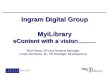 Ingram Digital Group MyiLibrary eContent with a vision………