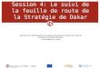 Session 4: Le suivi de la feuille de route de la Stratégie de Dakar