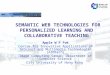 SEMANTIC WEB TECHNOLOGIES FOR PERSONALIZED LEARNING AND COLLABORATIVE TEACHING