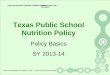 Texas Public School Nutrition Policy Policy Basics SY 2013-14