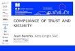 COMPLIANCE OF TRUST AND SECURITY  Juan Bareño , Atos Origin SAE