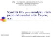 Využití GIS pro analýzu rizik produktovodní sítě Čepro, a.s 
