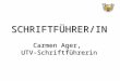 SCHRIFTFÜHRER/IN Carmen Ager,  UTV-Schriftführerin