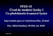 FFZS-10  Úvod do moderní fyziky I Co předcházelo kvantové fyzice
