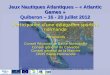 Jeux Nautiques Atlantiques – « Atlantic Games » Quiberon – 16 - 20 juillet 2012