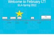 Welcome to February LT! ELA-Spring 2012