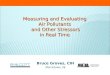 Measuring and Evaluating  Air Pollutants  and Other Stressors in Real Time