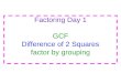 Factoring Day 1 GCF Difference of 2 Squares factor by grouping
