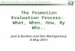 The Promotion Evaluation Process:  What, When, How, By Who.. Joel G Burken and Dee Montgomery