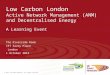 Low Carbon London  Active Network Management (ANM) and Decentralised Energy A Learning Event