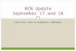 BCN Update September 17 and 18