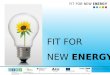 FIT FOR  NEW  ENERGY
