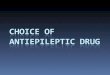 CHOICE OF ANTIEPILEPTIC DRUG