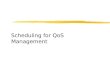 Scheduling for QoS Management
