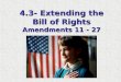 4.3- Extending the Bill of Rights Amendments 11 - 27