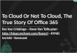 To  Cloud Or Not To Cloud ,  The True Story Of  Office 365