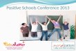 Positive  Schools Conference  2013