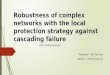 Robustness of complex networks with the local protection strategy  against cascading failure