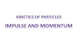 Kinetics  of  Particles Impulse  and Momentum