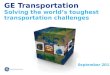 GE Transportation Solving the world’s toughest transportation challenges