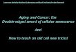 Aging and Cancer: the  Double-edged sword of cellular senescence And