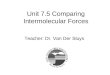 Unit 7.5 Comparing Intermolecular Forces