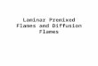 Laminar Premixed Flames and Diffusion Flames