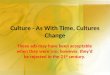Culture - As With Time, Cultures Change