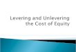 Levering and Unlevering the Cost of Equity