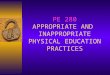 PE 280 APPROPRIATE AND   INAPPROPRIATE  PHYSICAL EDUCATION PRACTICES