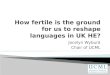 How fertile is the ground for us to reshape languages in UK HE?