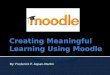 Creating Meaningful Learning Using  Moodle