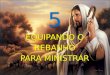 5 EQUIPANDO O REBANHO PARA MINISTRAR