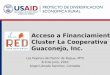 Acceso a Financiamiento  Cluster La Cooperativa Red Guaconejo, Inc