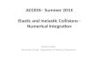 ACCESS–  Summer  2014 Elastic and Inelastic Collisions - Numerical Integration